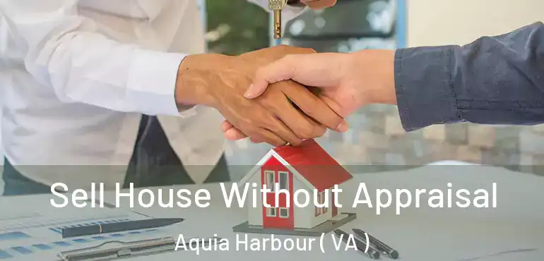  Sell House Without Appraisal Aquia Harbour ( VA )
