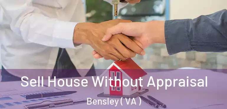  Sell House Without Appraisal Bensley ( VA )