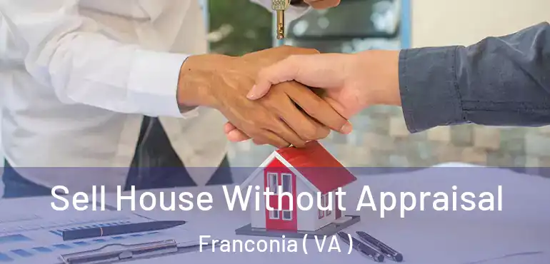  Sell House Without Appraisal Franconia ( VA )