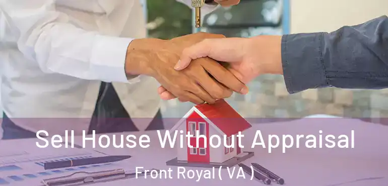  Sell House Without Appraisal Front Royal ( VA )