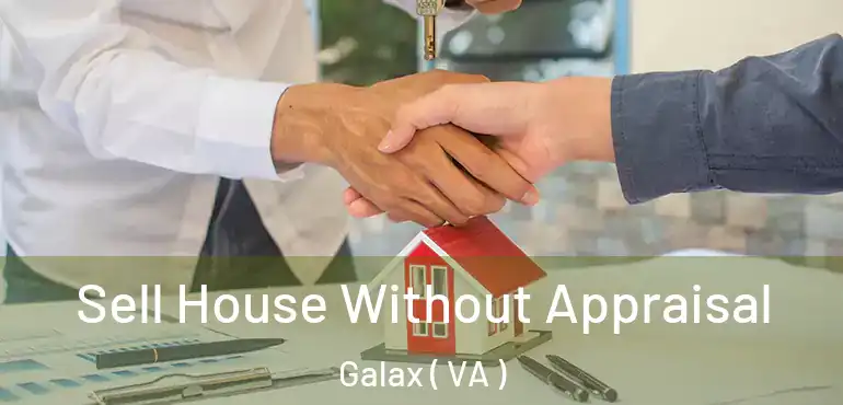  Sell House Without Appraisal Galax ( VA )