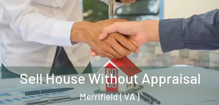  Sell House Without Appraisal Merrifield ( VA )