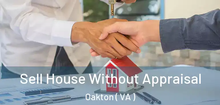  Sell House Without Appraisal Oakton ( VA )