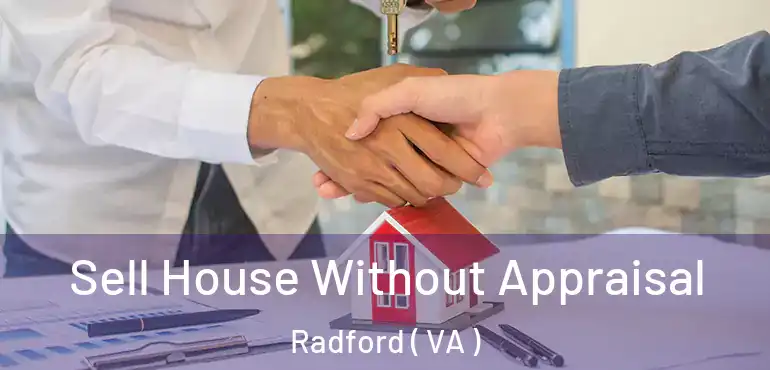  Sell House Without Appraisal Radford ( VA )