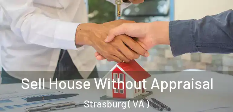  Sell House Without Appraisal Strasburg ( VA )