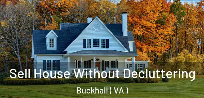  Sell House Without Decluttering Buckhall ( VA )