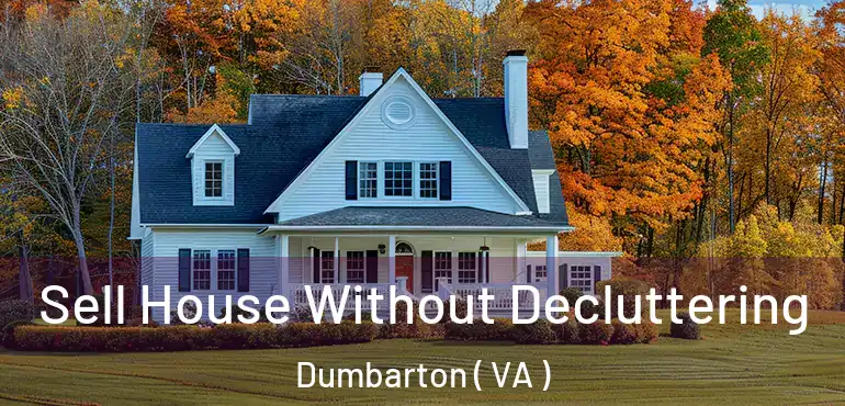  Sell House Without Decluttering Dumbarton ( VA )