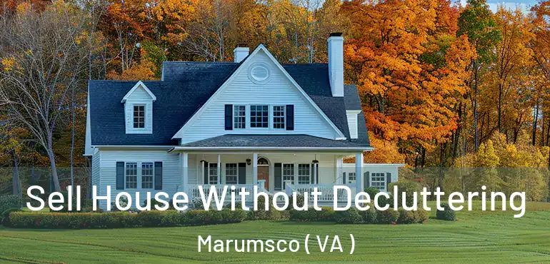  Sell House Without Decluttering Marumsco ( VA )