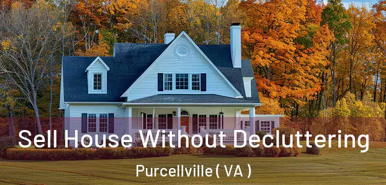  Sell House Without Decluttering Purcellville ( VA )