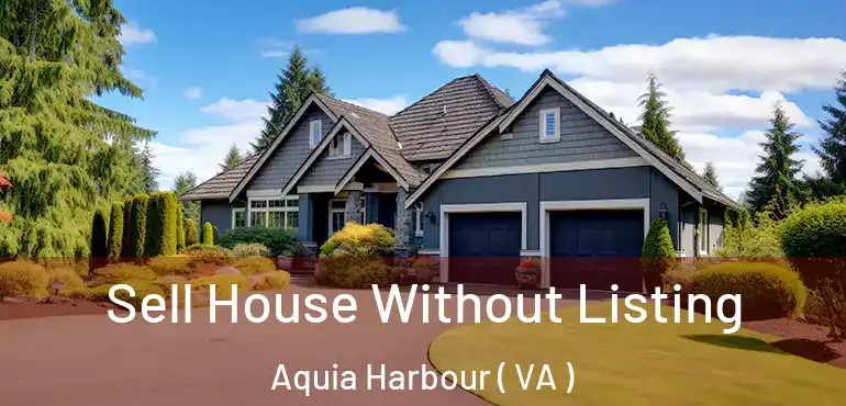  Sell House Without Listing Aquia Harbour ( VA )