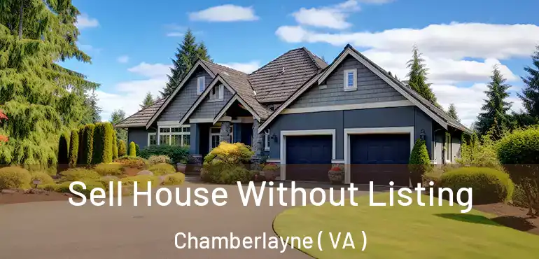  Sell House Without Listing Chamberlayne ( VA )