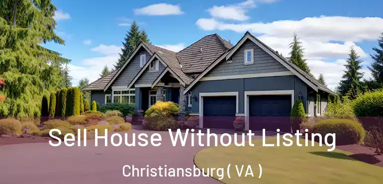  Sell House Without Listing Christiansburg ( VA )