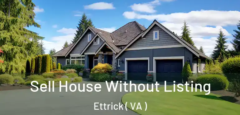  Sell House Without Listing Ettrick ( VA )