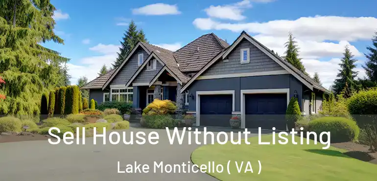  Sell House Without Listing Lake Monticello ( VA )
