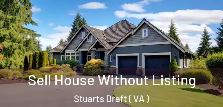  Sell House Without Listing Stuarts Draft ( VA )
