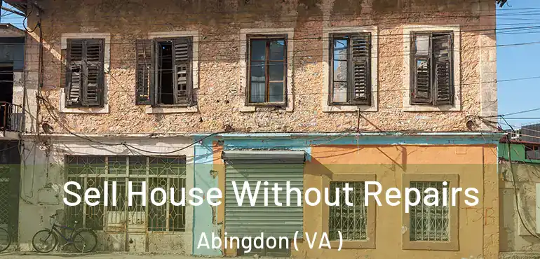  Sell House Without Repairs Abingdon ( VA )