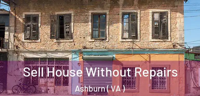  Sell House Without Repairs Ashburn ( VA )