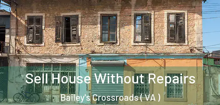 Sell House Without Repairs Bailey's Crossroads ( VA )