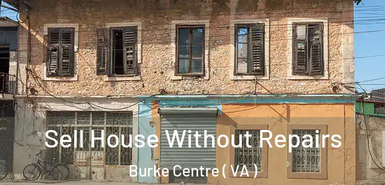  Sell House Without Repairs Burke Centre ( VA )