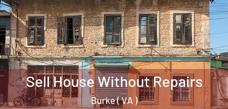  Sell House Without Repairs Burke ( VA )