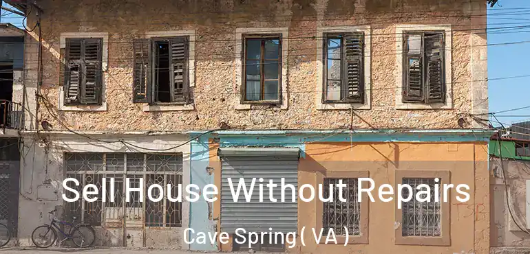  Sell House Without Repairs Cave Spring ( VA )