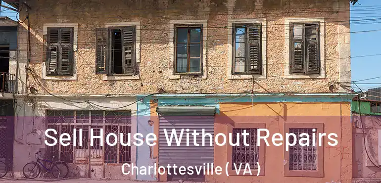  Sell House Without Repairs Charlottesville ( VA )