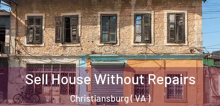  Sell House Without Repairs Christiansburg ( VA )