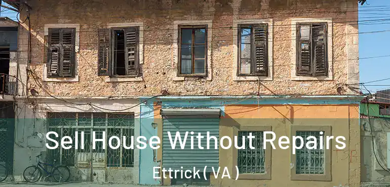  Sell House Without Repairs Ettrick ( VA )