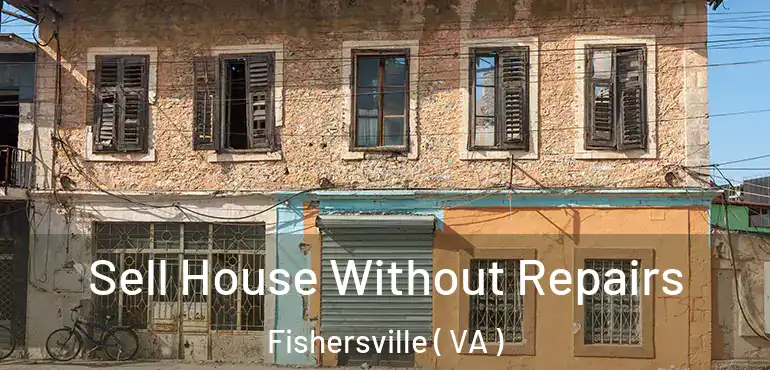  Sell House Without Repairs Fishersville ( VA )