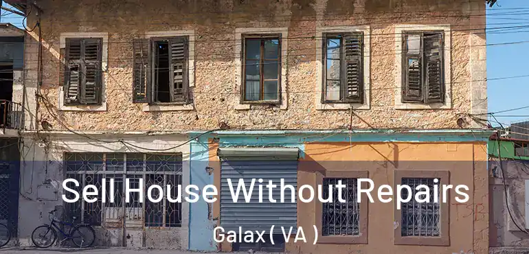  Sell House Without Repairs Galax ( VA )