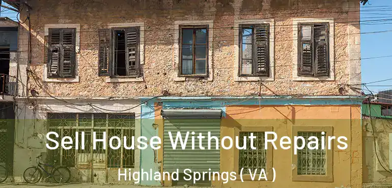  Sell House Without Repairs Highland Springs ( VA )