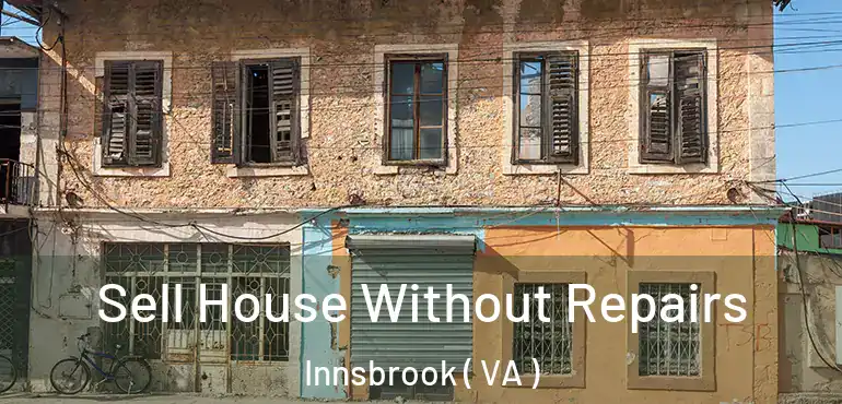  Sell House Without Repairs Innsbrook ( VA )