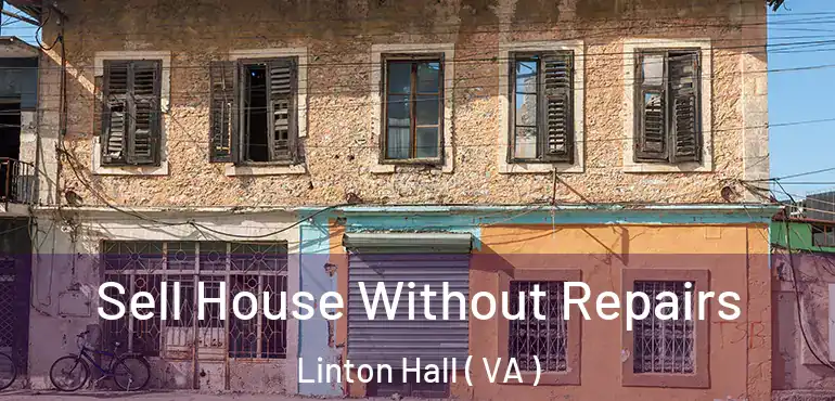  Sell House Without Repairs Linton Hall ( VA )