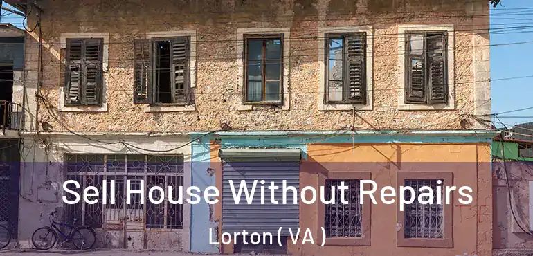  Sell House Without Repairs Lorton ( VA )
