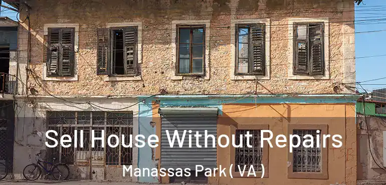  Sell House Without Repairs Manassas Park ( VA )