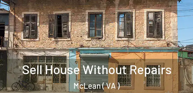  Sell House Without Repairs McLean ( VA )