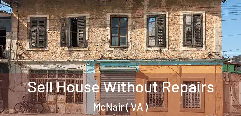  Sell House Without Repairs McNair ( VA )