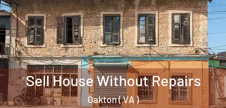  Sell House Without Repairs Oakton ( VA )