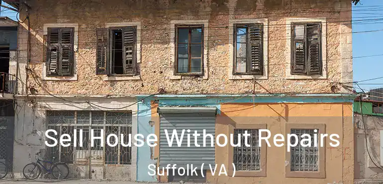  Sell House Without Repairs Suffolk ( VA )