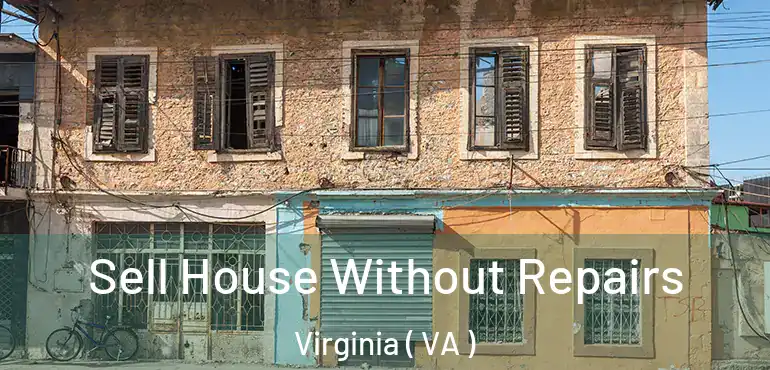  Sell House Without Repairs Virginia ( VA )