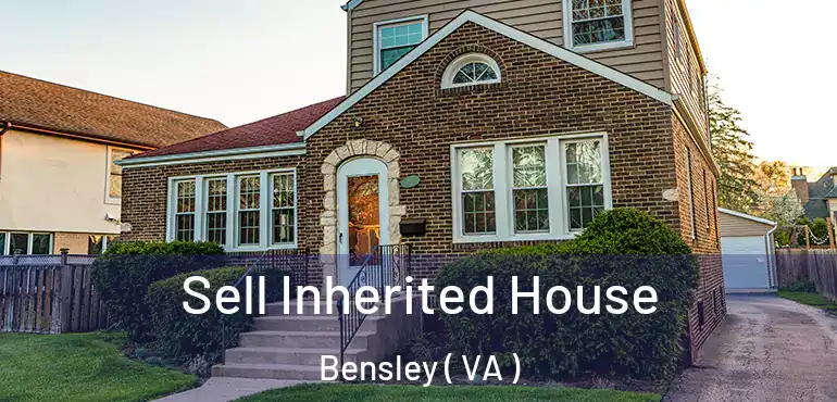  Sell Inherited House Bensley ( VA )