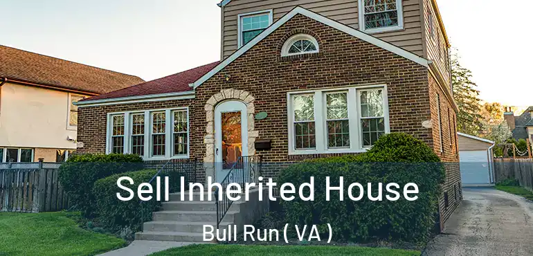  Sell Inherited House Bull Run ( VA )