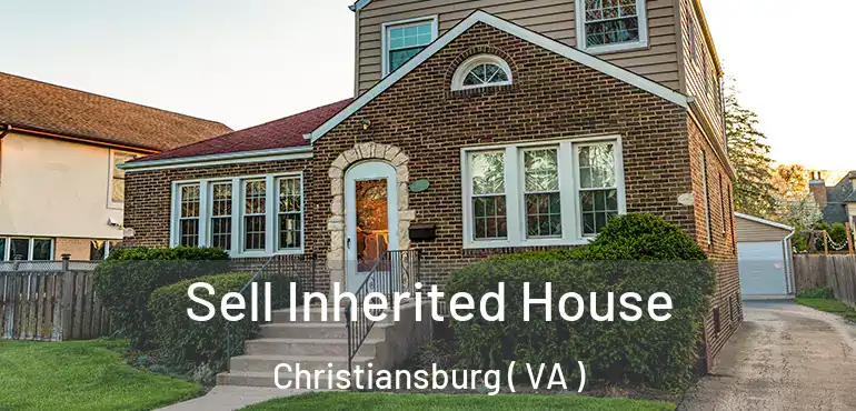  Sell Inherited House Christiansburg ( VA )