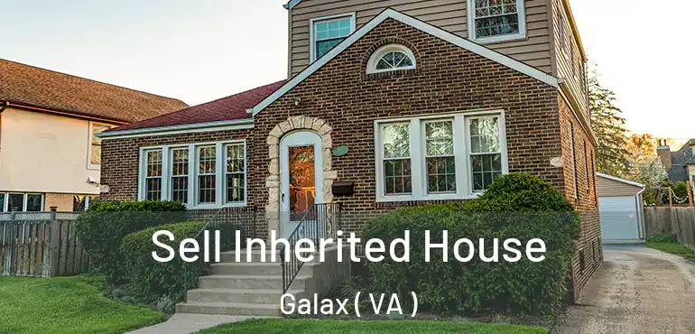  Sell Inherited House Galax ( VA )