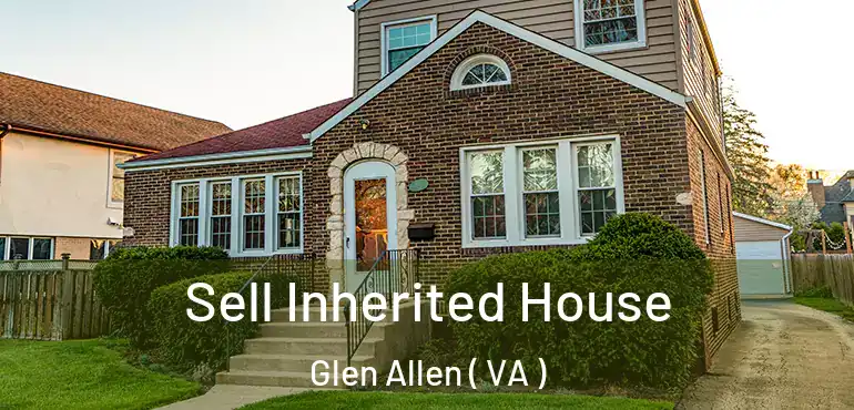 Sell Inherited House Glen Allen ( VA )