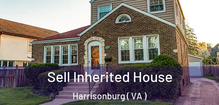  Sell Inherited House Harrisonburg ( VA )