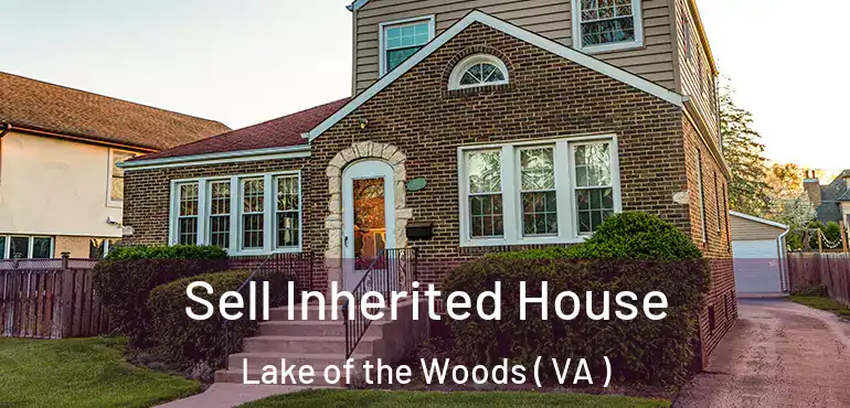  Sell Inherited House Lake of the Woods ( VA )