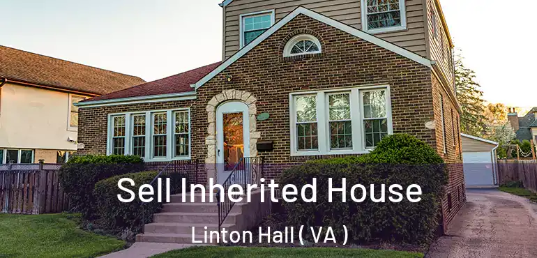  Sell Inherited House Linton Hall ( VA )