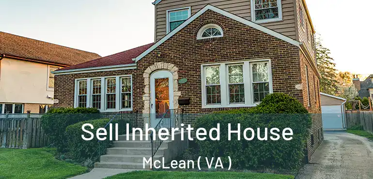  Sell Inherited House McLean ( VA )