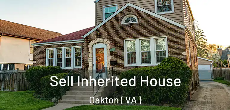  Sell Inherited House Oakton ( VA )